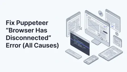 Fix Puppeteer "Browser Has Disconnected" Error (All Causes)