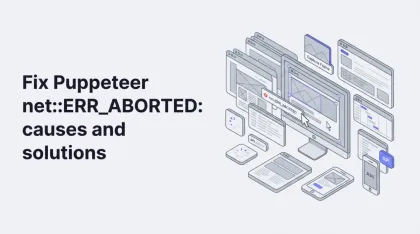 Fix Puppeteer net::ERR_ABORTED: causes and solutions