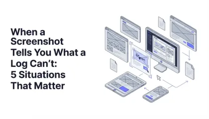 When a Screenshot Tells You What a Log Can't: 5 Situations That Matter